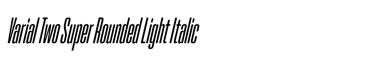 Varial Two Super Rounded Light Italic